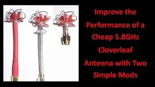 Improve the Performance of a Cheap 5 8GHz Cloverleaf Antenna with Two Simple Mods