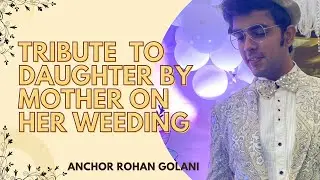 Tribute to daughter by mother on her weeding | Anchor Rohan Golani |