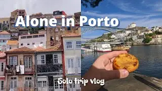 I travelled alone for 2 weeks | solo trip to Porto (part 1)
