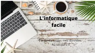 Sauvegarder vos données.