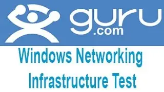 Guru.com Windows Networking Infrastructure Test Answers