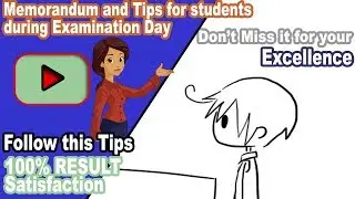 Memorandum and Tips  for students  during  Examination Day