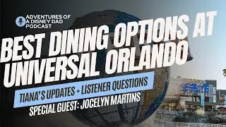 Best Dining Spots at Universal Orlando, Tiana's Updates + Listener Questions