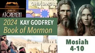 WK 17-18 Kay Godfrey (Mosiah 4-10) Come Follow Me - Book of Mormon