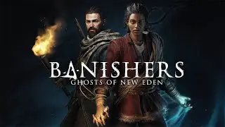 Banishers: Ghosts of New Eden #1 - Неприветливый край