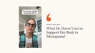 What Dr. Haver Uses to Support Her Body in Menopause!