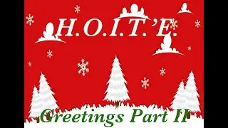 HOITE: Greetings Part II