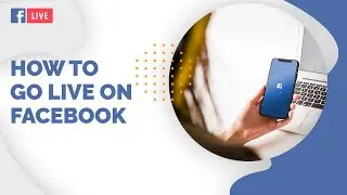 How to Go Live on Facebook: The Ultimate Guide
