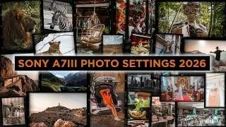 The Best Sony A7III Settings For PHOTOGRAPHY In 2026