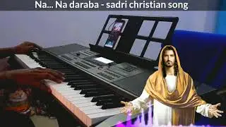 Na na darawa - sadri christian song, keyboard cover on karaoke track ||ना ना डरावा - सादरी मसीही गीत