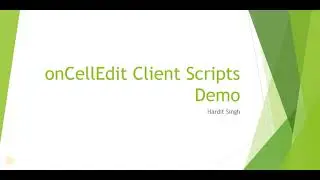How to create onCellEdit client scripts in ServiceNow
