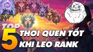 [CẨM NANG BỎ TÚI] TOP 5 THÓI QUEN TỐT ĐỂ LEO RANK CAO CUỐI MÙA