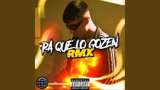 PA QUE LO GOZEN (Remix)