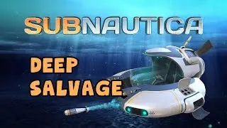Subnautica - Deep Salvage
