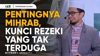 Pentingnya Mihrab,  kunci Rezeki Yang tak terduga - Ustadz Adi Hidayat