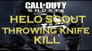 Call of Duty Ghosts: The Helo Scout Throwing Knife Kill