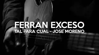 Ferran Exceso - Tal Para Cual (Jose Moreno) #TOCATEALGOFERRAN3