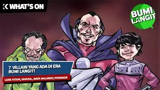 What's On: 7 Villain yang Ada di Era Bumi Langit