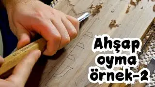 AHŞAP OYMA - ÖRNEK OYMA ÇALIŞMASI 2 - nasıl oyma yapılır 2