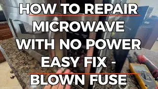 Microwave with no power Fuse Blow - Easy Fix and why it happens