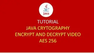 JAVA CRYPTOGRAPHY #2 ENCRYPT AND DECRYPT VIDEO AES 256 JAVA