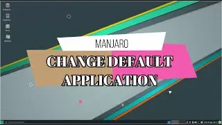 Manjaro: Change Default Application