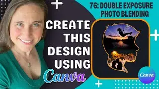 Create Unique Double Exposure Designs Using Canva: Photo Blending and Silhouettes For POD