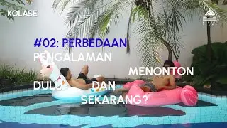 KOLASE #02 - PERBEDAAN PENGALAMAN MENONTON DULU DAN SEKARANG?