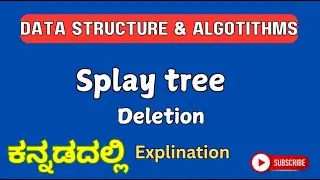 Splay tree (Deletion)  |ಕನ್ನಡ explination |Data structures