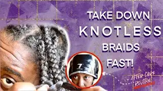 Taking DOWN My Knotless Braids In *20 mins* + After Care