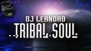 DJ Leandro - Tribal Soul [PROGRESSIVE HOUSE]