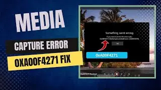 How to Deal With Media Capture Failed Event Error 0xa00f4271 | Step by Step