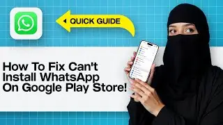 How To Fix Can't Install WhatsApp On Google Play Store! | Fix WhatsApp Install Error Play Store