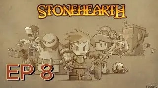 StoneHearth Ep 8 "Walls And Engineer Hub"