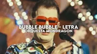 Bubble Bubble - Orquesta Mondragón [Letra]
