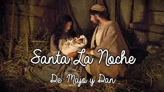 Majo y Dan - Santa La Noche Letra (O Holy Night)