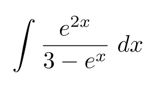 Integral of e^(2x)/(3-e^x) (substitution)