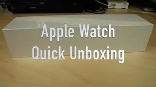 Apple Watch Quick Unboxing