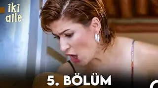 İki Aile 5. Bölüm (FULL HD)