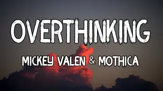 Mickey Valen & Mothica - Overthinking (Lyrics)
