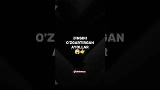 Jinsini o'zgartirib erkakka aylangan ayollar 