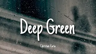 Deep Green | Christian Kuria | Lyrics
