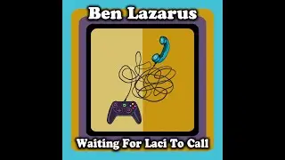 Ben Lazarus - Waiting For Lacy To Call (Lyric Video)