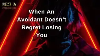 #narcissists #avoidantattachment When An Avoidant DOESN’T Show Regret…