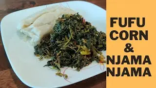 Fufu Corn and Njama Njama 2020