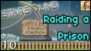Raiding a Prison - Ep10 | Starbound
