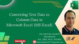 8. Converting Text Data to Column Data in Microsoft Excel (MS-Excel) || Dr. Dhaval Maheta