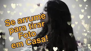 Se arrumando para tirar Foto em casa