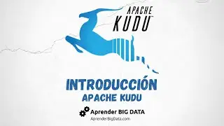 Introducción a Apache Kudu en 3 minutos - Aprender Big Data #48