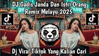DJ GADIS JANDA DAN  ISTRI ORANG || DJ REMIX MELAYU 2025 VIRAL TIKTOK TERBARU 🔥🔥🔥